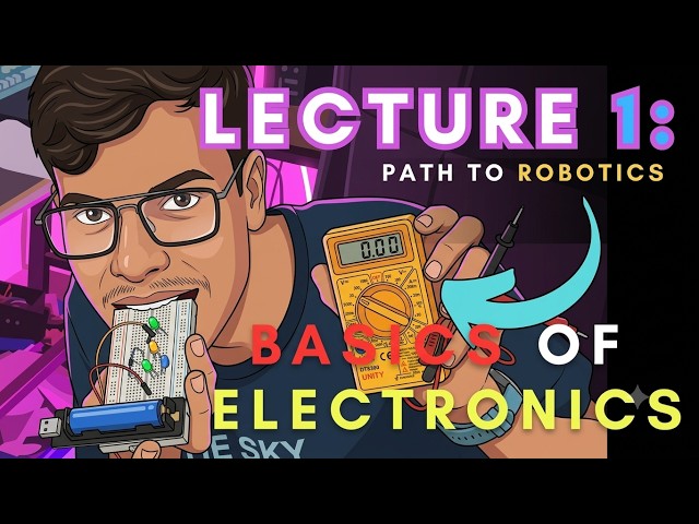Lecture 1: Basics Of electronics (absolute Beginners) || PATH TO ROBOTICS