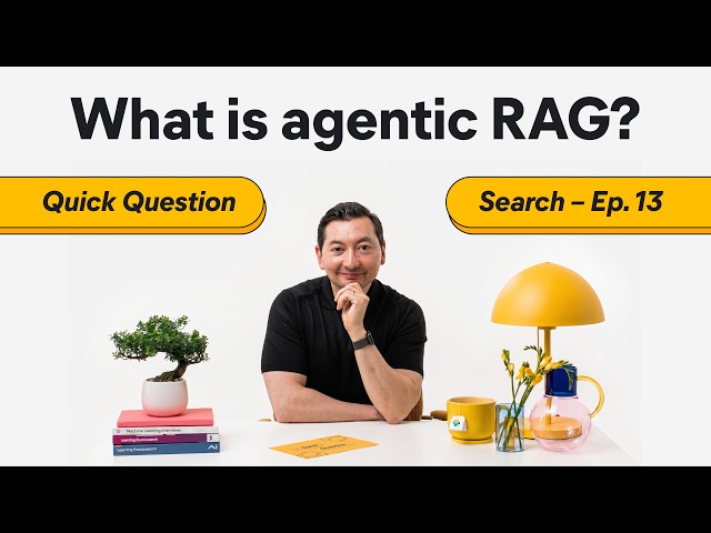 What is agentic RAG, and how is it different from traditional RAG? [Quick Question Ep. 13]
