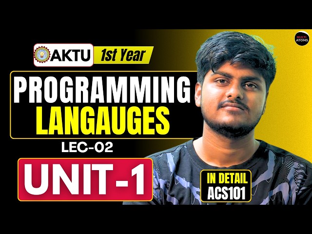 Lec 02 | Programming Langauges | UNIT-1 in Detail | Aktu Exams | ACS101 | AKTU Btech 1st Year