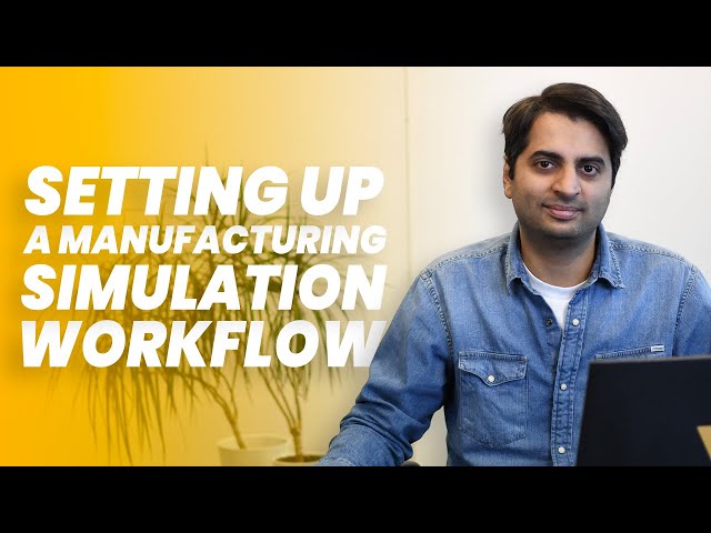 Setting up a manufacturing simulation workflow step-by-step