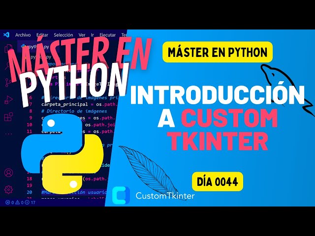 Introducción a CUSTOMTKINTER para la INTERFAZ GRÁFICA - Máster en PYTHON #44
