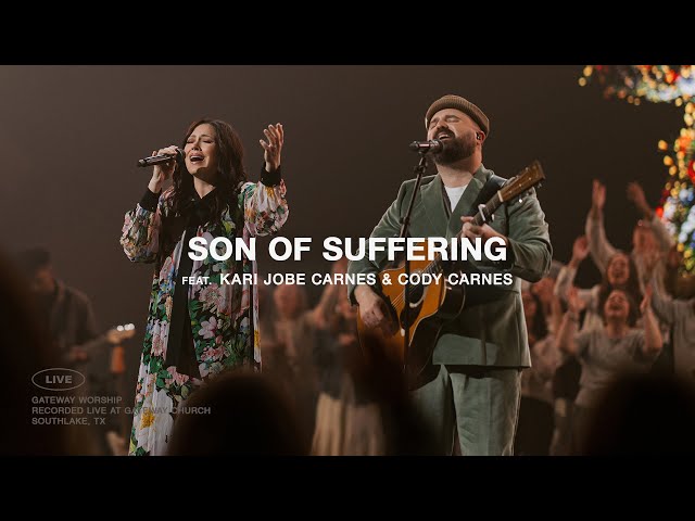 Son Of Suffering | feat. Kari Jobe Carnes & Cody Carnes | Live with Gateway Worship
