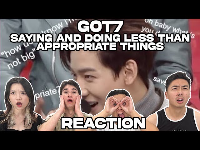 [GOT7] saying and doing less than appropriate things REACTION!