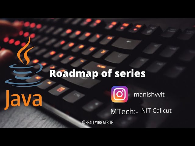JAVA TUTORIALS(Roadmap to learning java )