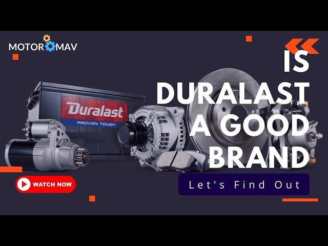 Is Duralast a Good Brand? See Why They're the Top Choice!