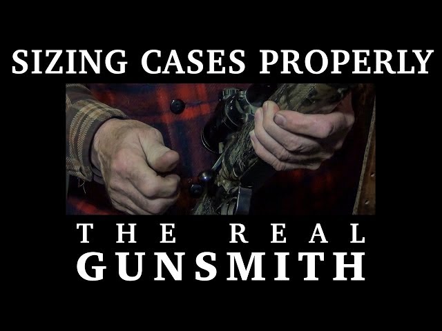 Properly Sizing Cases – The Real Gunsmith
