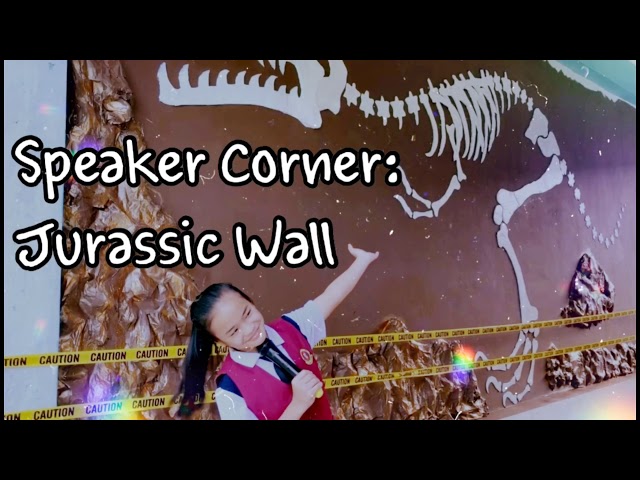 Speaker Corner: Jurassic Wall Highly Immersive Programme by Teacher Nazmi