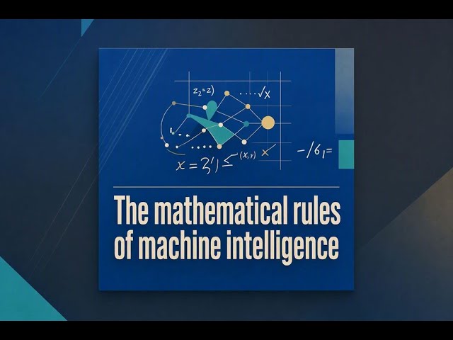 The mathematical rules of machine intelligence