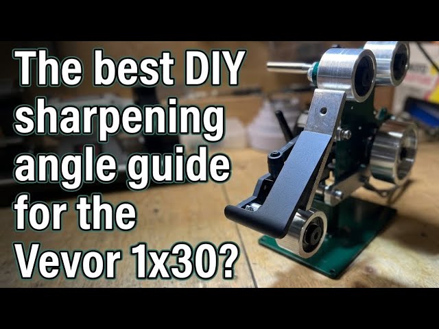 The best DIY sharpening angle guide for the Vevor1x30? 