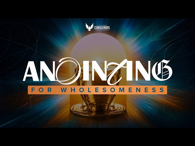 ANOINTING FOR WHOLESOMENESS | SECOND SERVICE | DAVID ABIOYE | LWCGA | 02.08.26