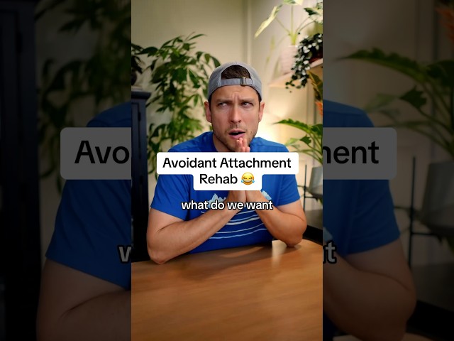 Avoidant Attachment Rehab 😂