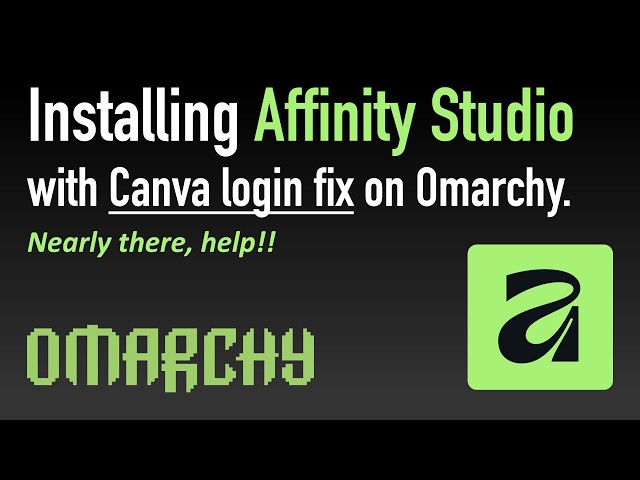Installing Affinity Studio with Canva Login Fix on Omarchy. Nearly there...