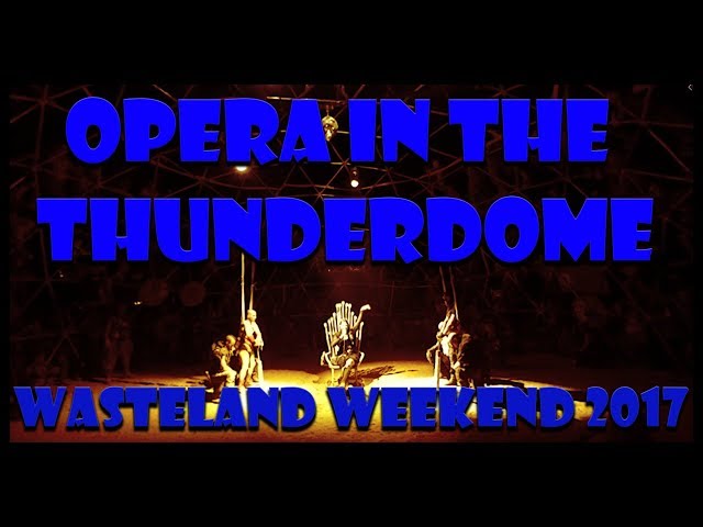 Opera in the Thunderdome - Wasteland Weekend 2017 [ 360 Video ]