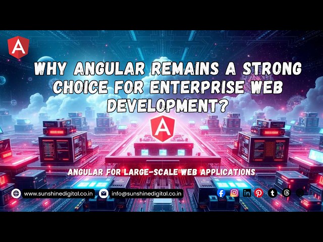 Why Angular Remains a Strong Choice for Enterprise Web Development