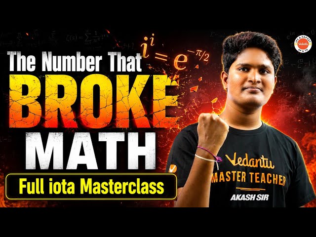 🔥 The Number That Broke Math! 🤯 | Full Iota Masterclass | IPE & EAPCET | By Akash Sir