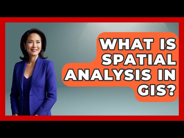 What Is Spatial Analysis In GIS? - Archaeology Quest