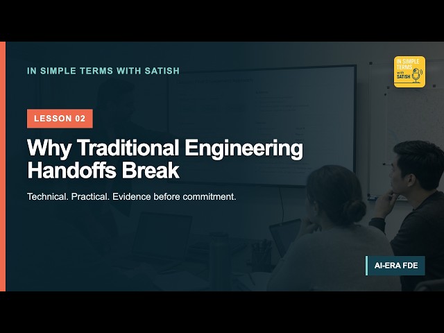 Why Traditional Engineering Handoffs Break | AI-Era FDE Foundations 02