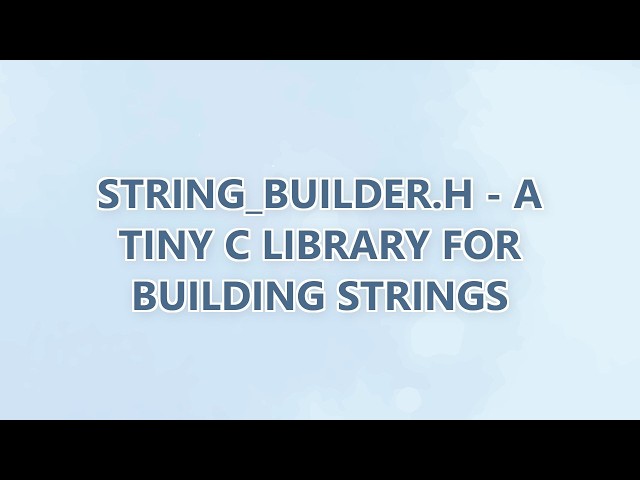 string_builder.h - a tiny C library for building strings (3 SOLUTIONS!!)