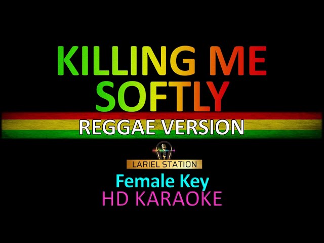 KILLING ME SOFTLY | Reggae Version Karaoke (Female Key)