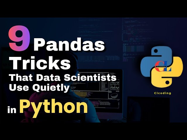9 Pandas Tricks That Data Scientists Use Quietly