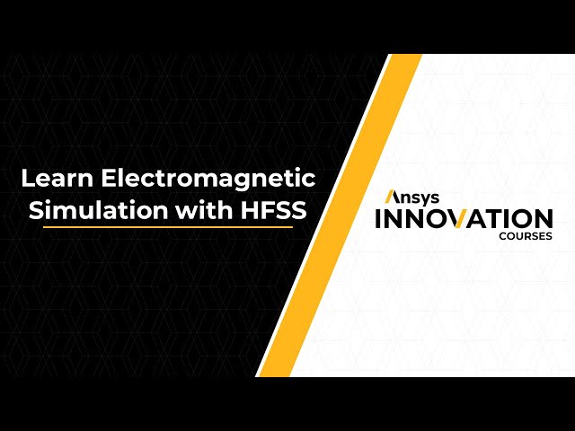 Electromagnetic Simulation with Ansys HFSS