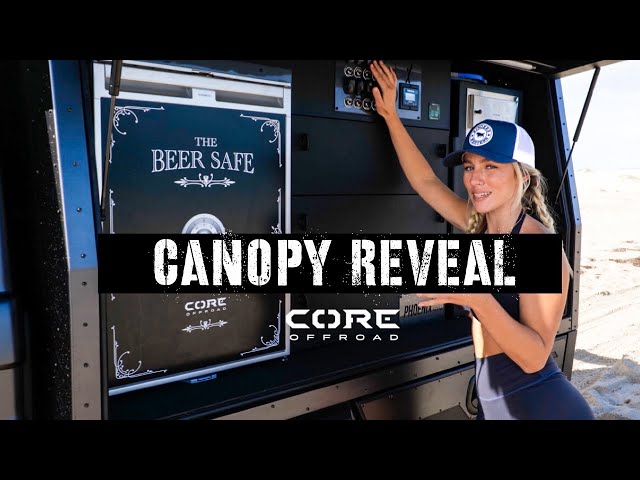 CORE OFF ROAD CANOPY RUN THROUGH - The Ultimate Touring Vehicle!
