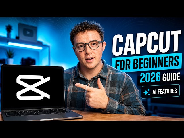 How to Use CapCut for Beginners: Complete AI Editing Tutorial (2026)
