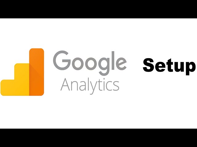 Google Analytics Setup - Learn how it is done correctly