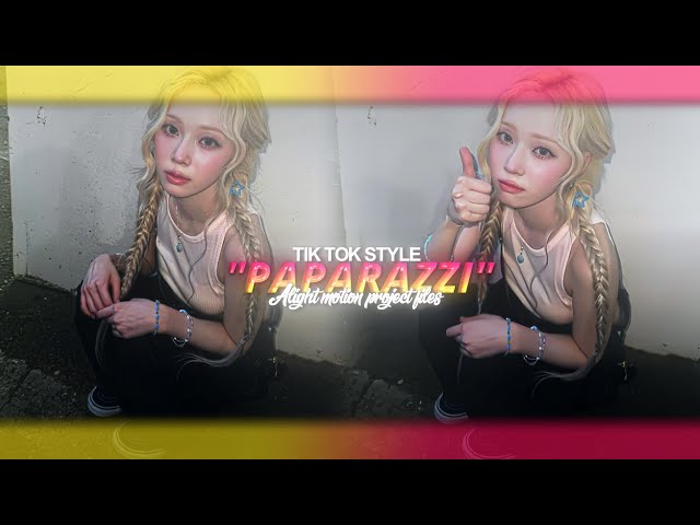 " PAPARAZZI " TIK TOK STYLE EDIT IN ALIGHT MOTION || XML AND PRESET 