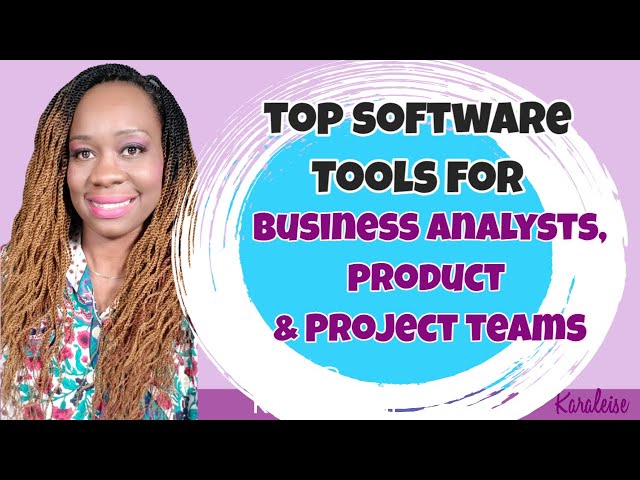Top Software Tools for Business Analysts, Product and Project Teams