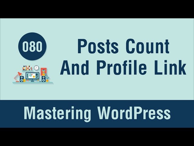 Mastering WordPress in Arabic #080 - Add Posts Count and Profile Link