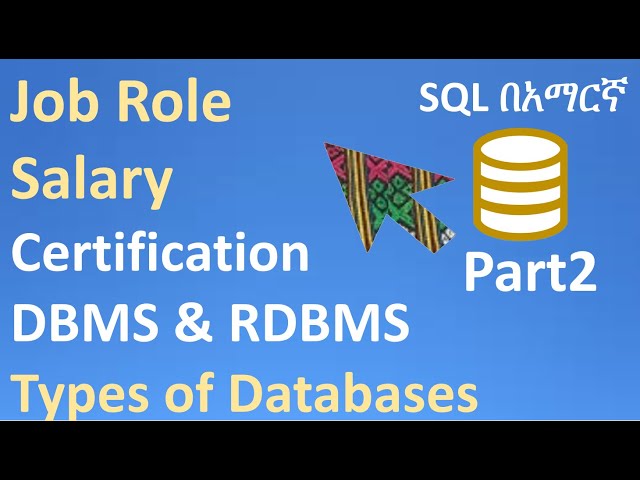 SQL in Amharic Part2 – SQL Jobs, Salary, SQL Certification, DBMS & RDBMS, Types of Database