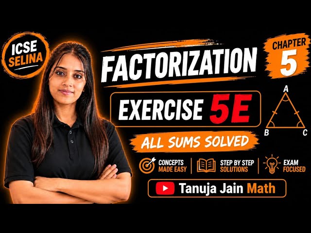 Factorization Exercise 5E | Selina ICSE Class 9 Maths | All Sums Solved | Tanuja Jain Math