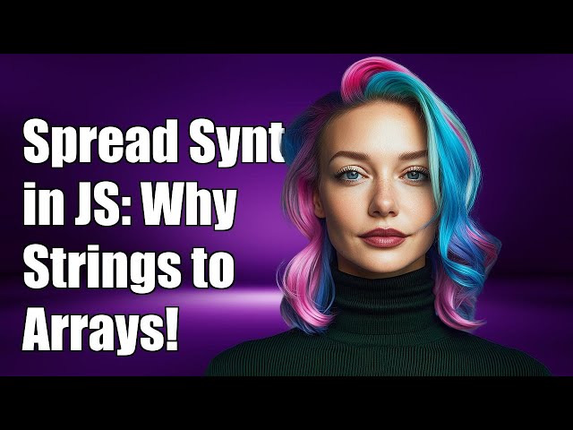 Understanding Spread Syntax in JavaScript: Why Strings Become Arrays