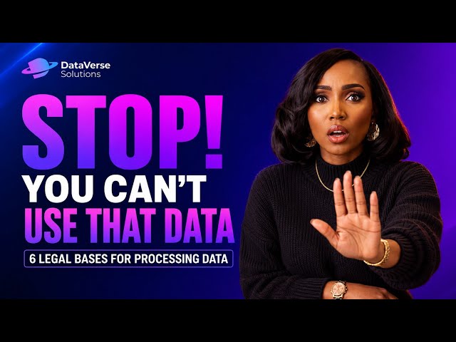 STOP 🛑 YOU CAN'T USE THAT DATA ; 6 LEGAL BASIS TO PROCESS DATA