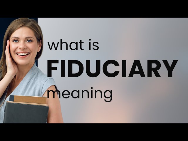 Fiduciary — FIDUCIARY meaning