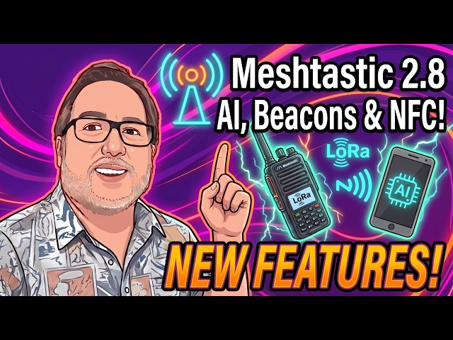 Meshtastic 2.8 New Features: AI, Beacons, and NFC Tag Sharing