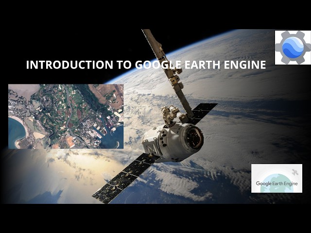 Introduction to Google Earth Engine