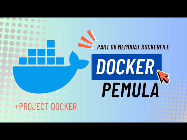 [Docker Pemula 08] Membuat Dockerfile