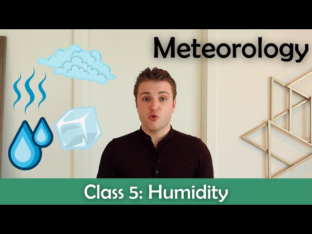 ATPL Meteorology - Class 5: Humidity.