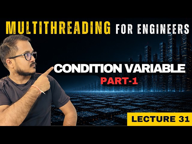 Condition Variable in C++ | Complete Theory, Working & Why It's Needed