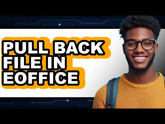 How to Pull Back File in Eoffice (easy Method)
