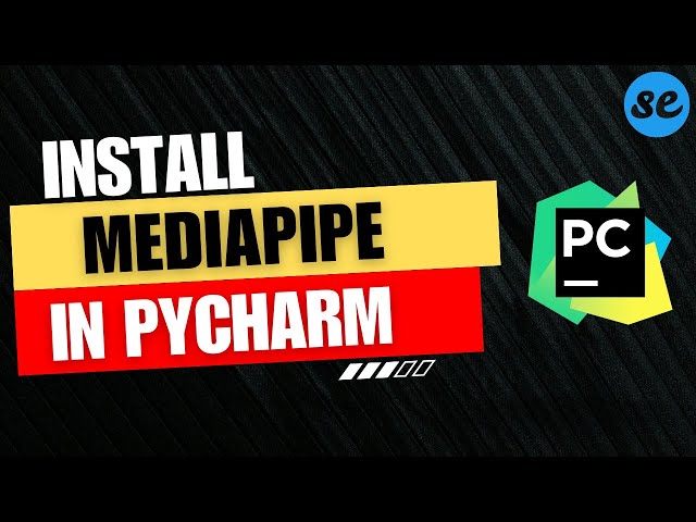 How to Install MediaPipe in Pycharm (Windows & Mac) [2024]