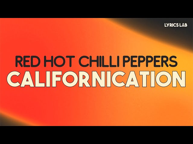 Red Hot Chilli Peppers - Californication (Lyrics)