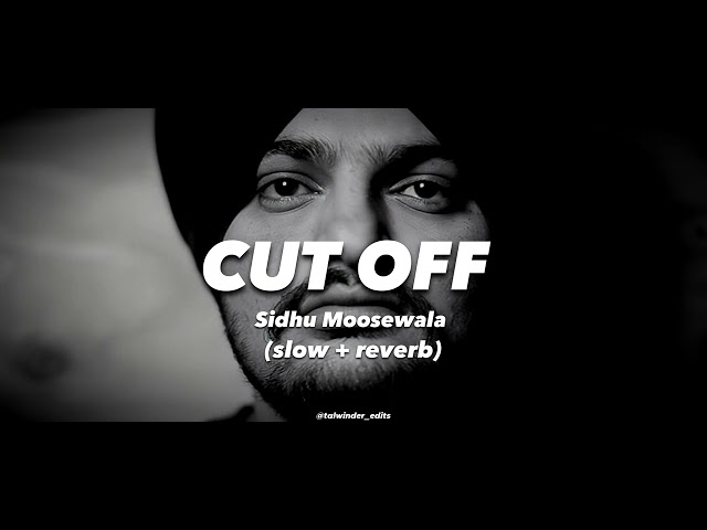Cut off Slow and Reverb || Cut Off Sidhu Moosewala || Sidhu Moosewala Slow + Reverb || Moosewala