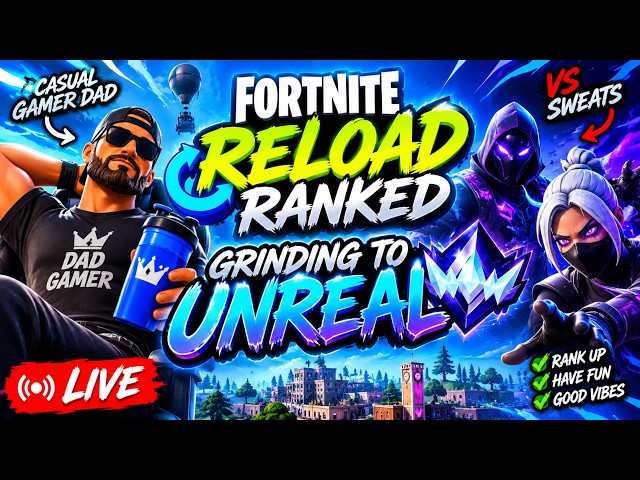 GamerDad Grinds To Unreal! Ranked Reload Chaos!