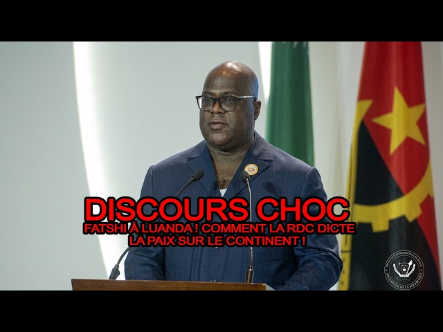 LE DISCOURS CHOC DE FATSHI À LUANDA ! COMMENT LA RDC DICTE LA PAIX SUR LE CONTINENT !