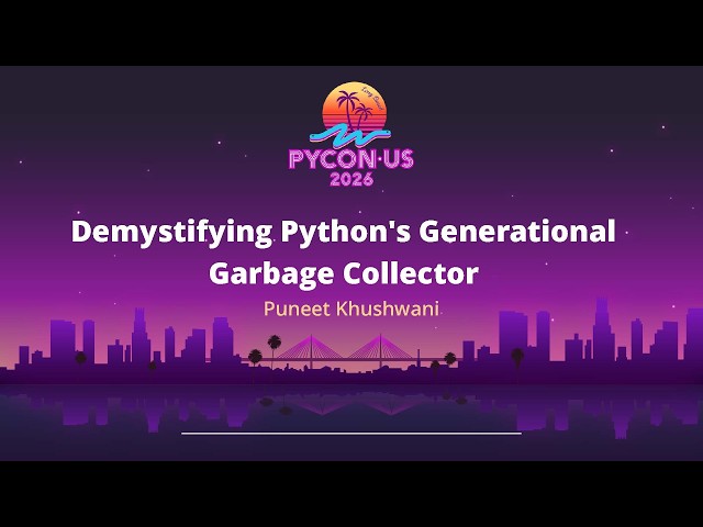 Demystifying Python’s Generational Garbage Collector - Puneet Khushwani