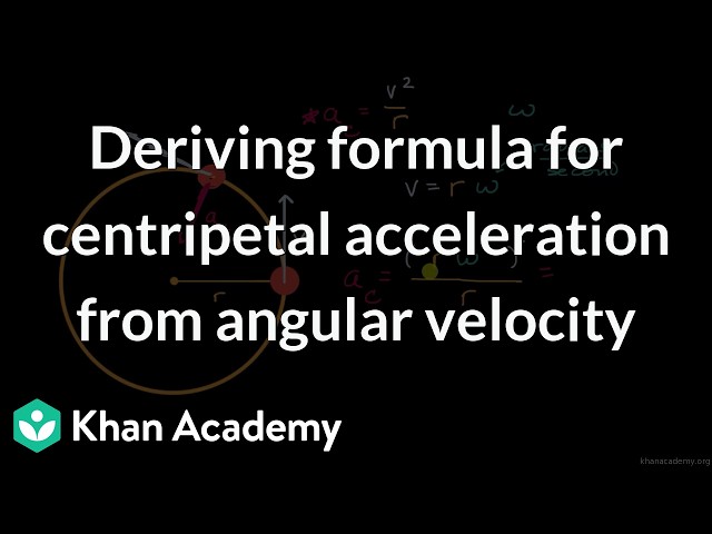 Deriving centripetal acceleration formula from angular velocity | Physics | Khan Academy (IN accent)