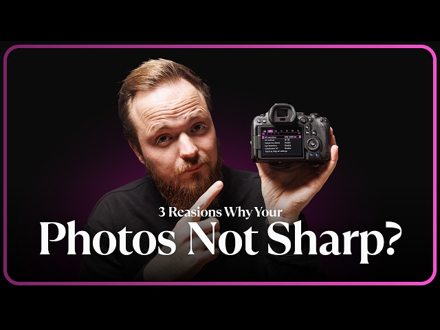 3 Reasons Why Your Photos Are Not Sharp!